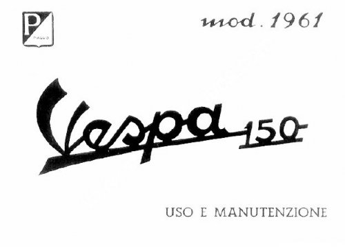 Maggiori informazioni su "Uso e Manutenzione Vespa 150 VBB1T (1961)"	