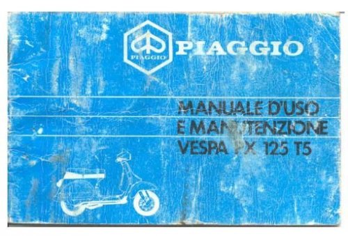 Maggiori informazioni su "Uso e Manutenzione Vespa PX 125 T5 VNX5T"	